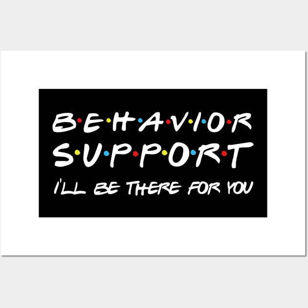 Behavior Support I'll Be There For You Wall Art by Daimon